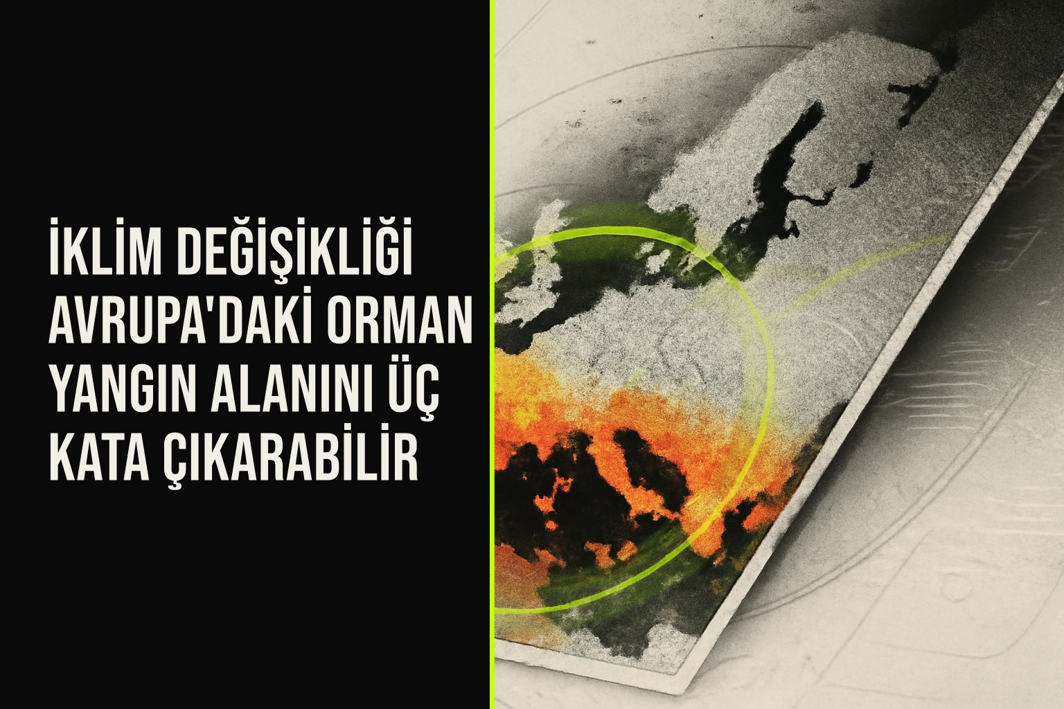 Avrupa haritasında iklim değişikliğine bağlı orman yangın risk alanlarının üç kata çıkışını gösteren kırmızı tonlı ısı haritası ve yangınla yok olan ormanlık alanlar