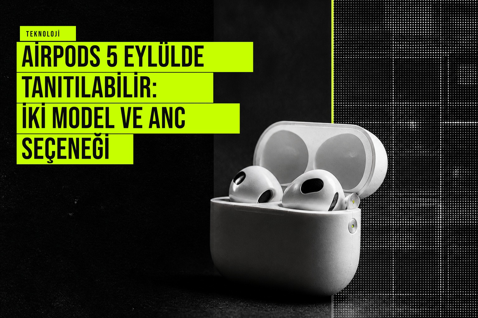 Apple AirPods 5 yeni nesil kulaklıkların Eylül tanıtımı için iki model ve aktif gürültü engelleme özelliğiyle gelmesi bekleniyor