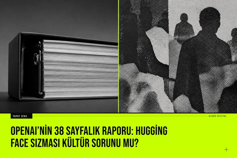 OpenAI logosunun yanında 38 sayfalık rapor kapak görüntüsü ve Hugging Face simgesi, ajan modeli sızıntısı ve kültür tartışmasını simgeliyor.