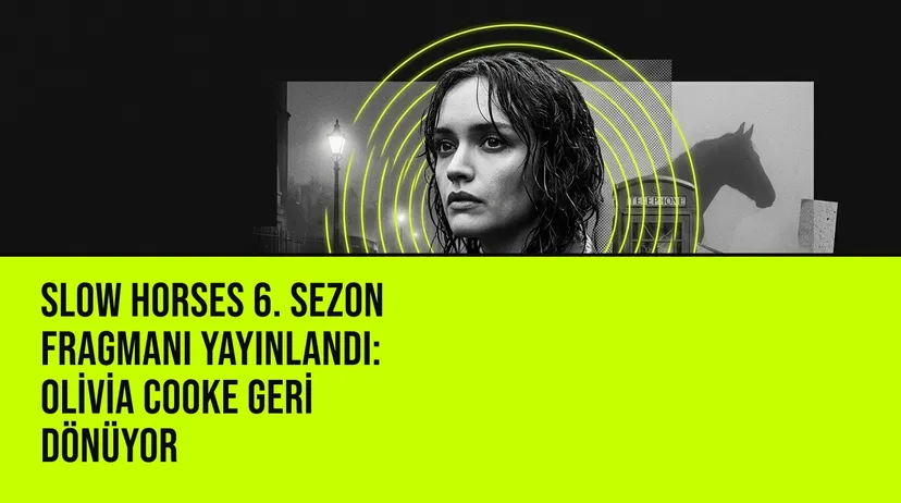 Slow Horses 6. sezon fragmanında Slough House ekibinin yeni tehlikelerle yüzleşmesi ve Olivia Cooke'in Sid karakteriyle sürpriz dönüşü öne çıkıyor.