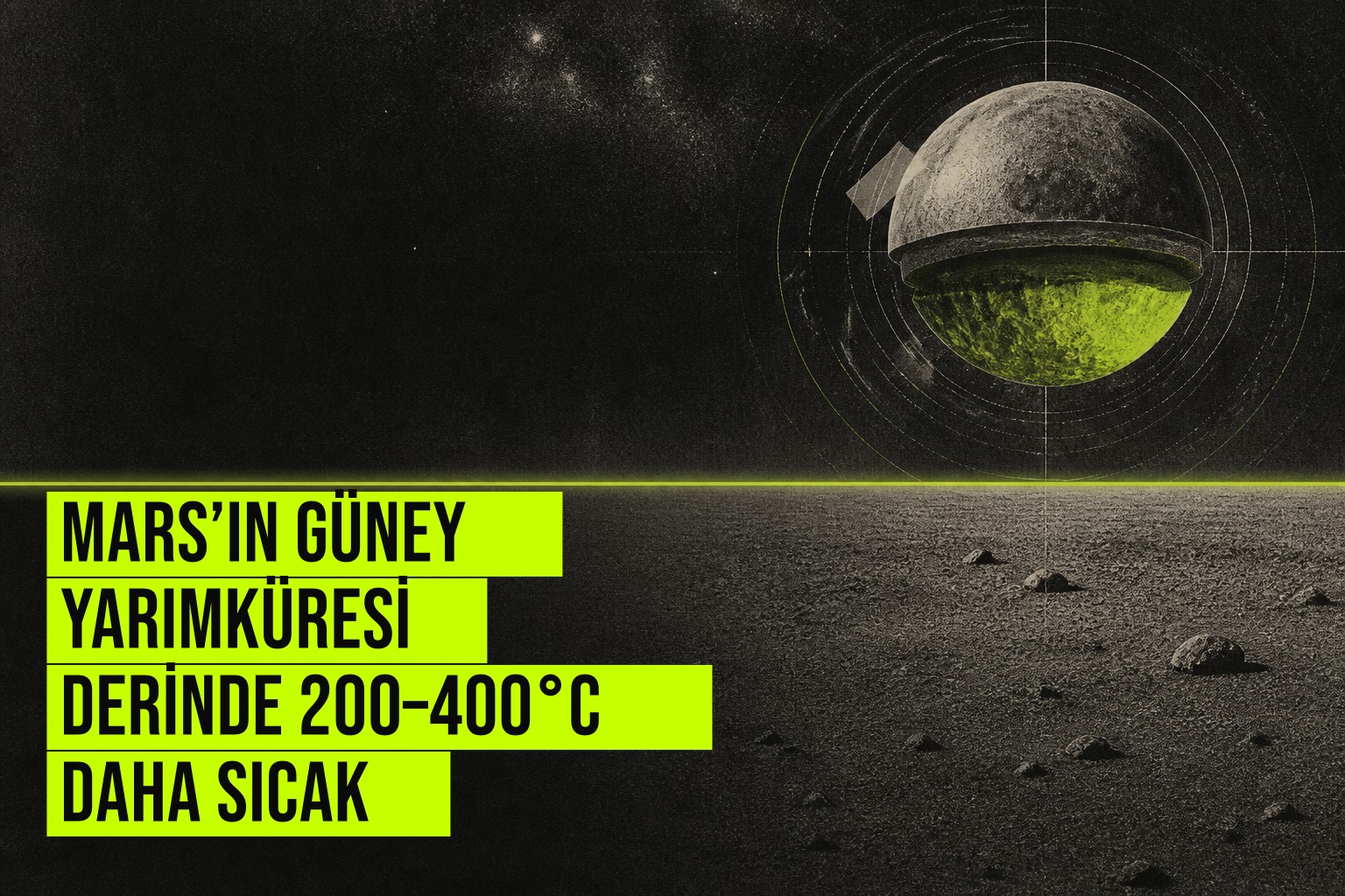 Mars’ın güney yarımküresinin derin katmanları, kuzeye göre 200–400°C daha sıcak ve kısmen erimiş halde gösteriliyor.