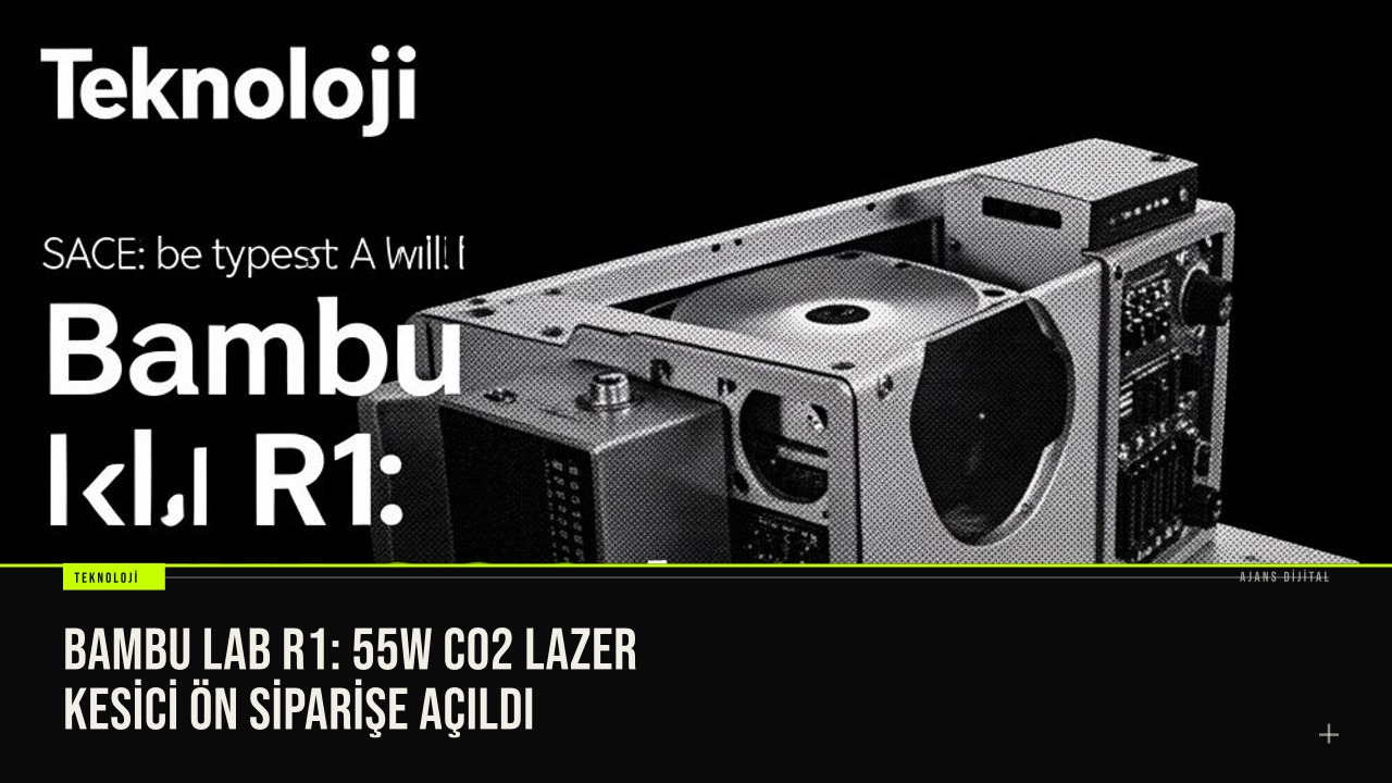 Bambu Lab R1: 55W CO2 lazer kesici ön siparişe açıldı haberi için üretilen kapak görseli