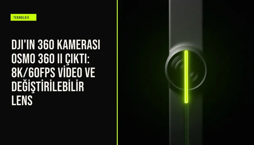 DJI'ın 360 kamerası Osmo 360 II çıktı: 8K/60fps video ve değiştirilebilir lens haberi için üretilen kapak görseli