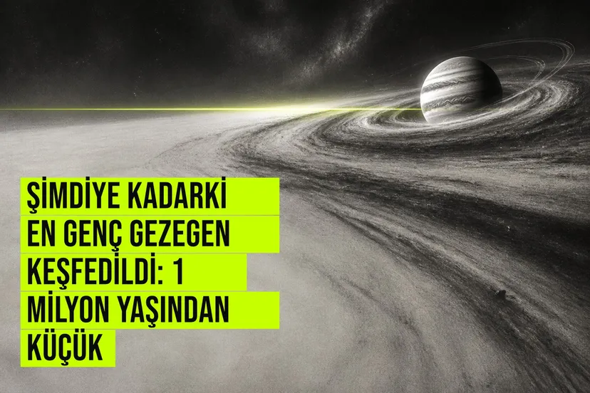 Şimdiye kadarki en genç gezegen keşfedildi: 1 milyon yaşından küçük haberi için üretilen kapak görseli