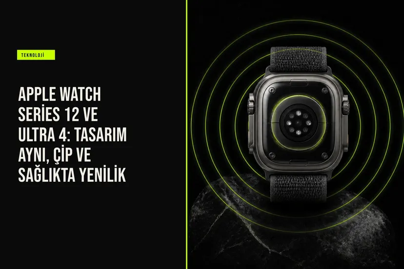 Apple Watch Series 12 ve Ultra 4 modellerinin yan yana duruşu, yeni seramik kasa seçeneği ve gelişmiş sensör detayları öne çıkıyor