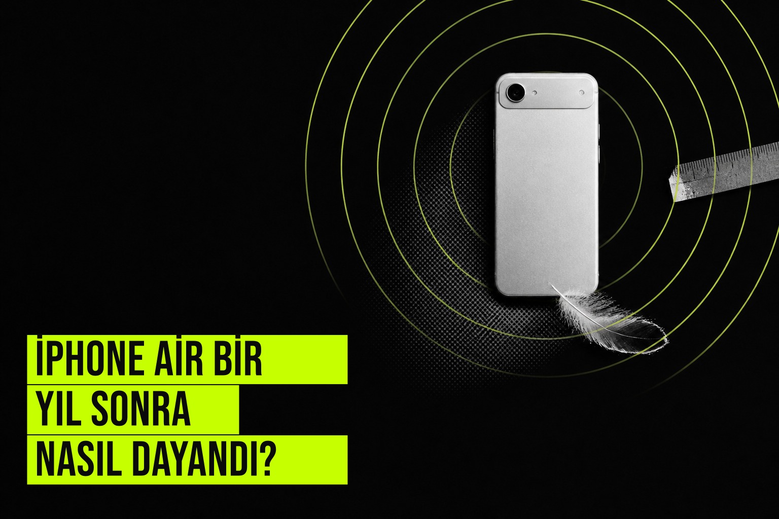 iPhone Air bir yıl kullanımdan sonra ince gövdesi ve 6,5 inç ekranıyla dayanıklığını korurken pil ömrü ve tek kamera konusunda taviz verdiğini gösteriyor.
