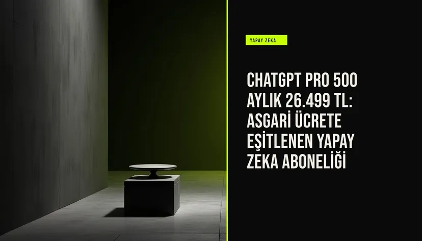 resim, ChatGPT Pro 500 aboneliğinin aylık ücretinin 26.499 TL olduğu ve 2026 asgari ücretine 28.075 TL ile çok yakın olduğu haber görseli