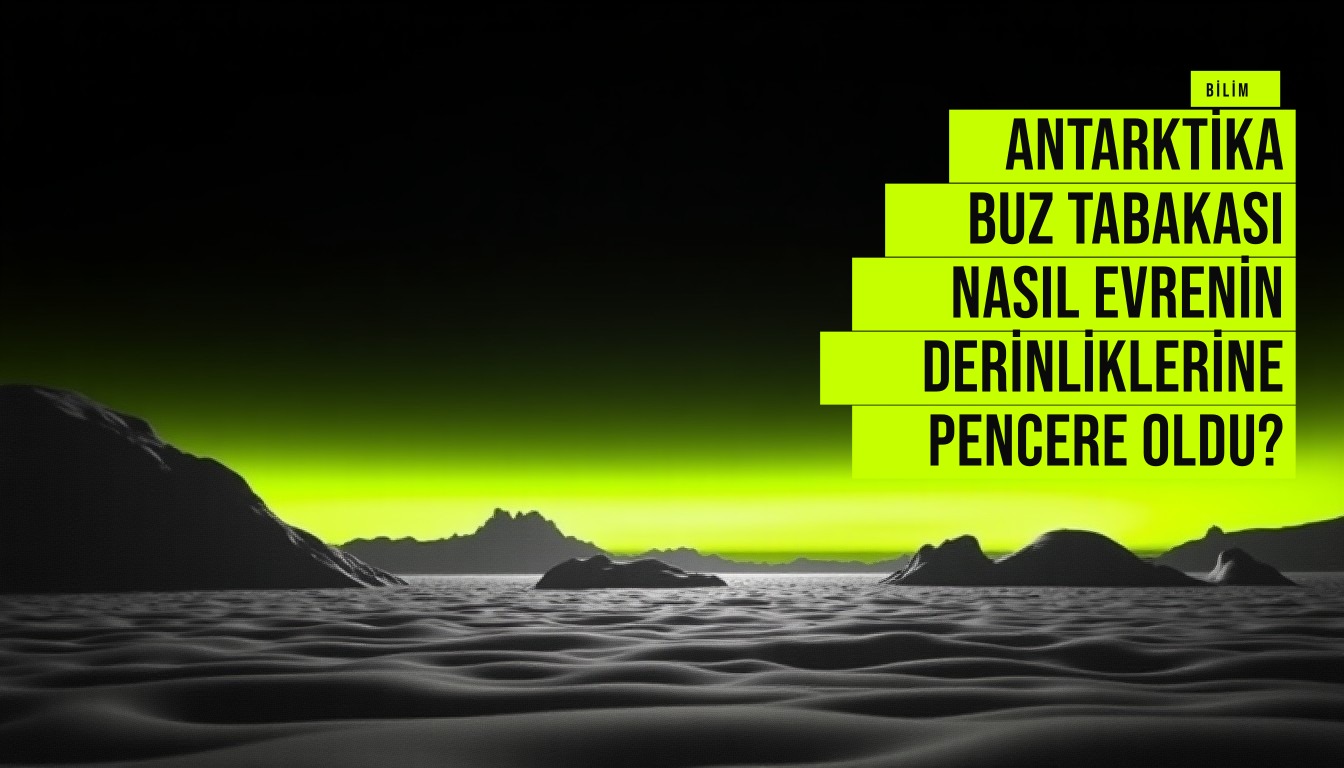 Antarktika buzunda kurulu IceCube Nötrino Gözlemesi laboratuvarı ve 2026 Nobel Fizik Ödülü kazanan Francis Halzen'in yüksek enerjili nötrino araştırmaları