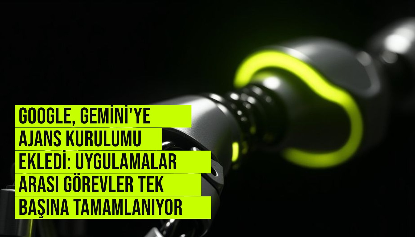 Google Gemini'nin yeni ajans özelliğiyle uygulamalar arası otomatik görev tamamlama sürecini simgeleyen bir arayüz ekranı.