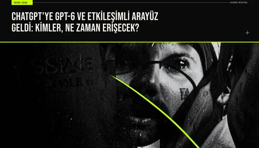 ChatGPT'ye GPT-6 ve etkileşimli arayüz geldi: Kimler, ne zaman erişecek? haberi için üretilen kapak görseli