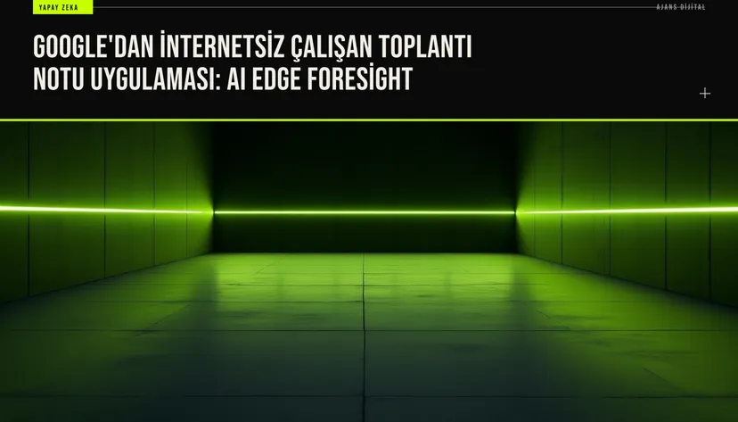 Google'dan internetsiz çalışan toplantı notu uygulaması: AI Edge Foresight haberi için üretilen kapak görseli