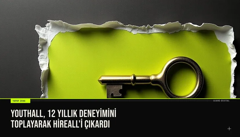 Youthall 12 yıllık deneyimiyle ilan yazımından teklif yönetimine kadar süreci yöneten yapay zeka destekli Hireall platformunu tanıttı