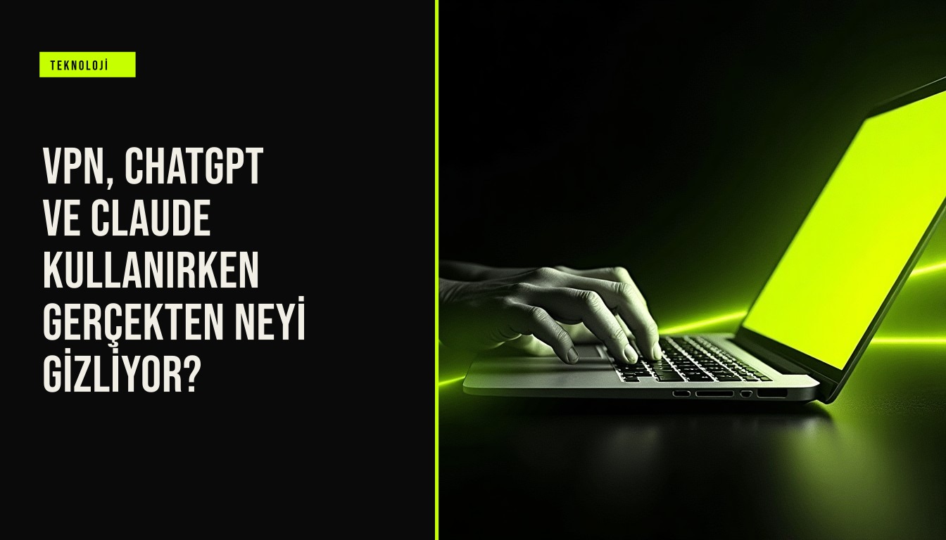 VPN simgesi korunan dizüstü bilgisayarda ChatGPT ve Claude sohbet ekranları görünüyor, gizlilik konusu üzerinde bir görselleştirme