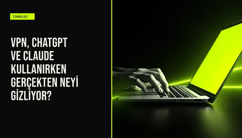 VPN simgesi korunan dizüstü bilgisayarda ChatGPT ve Claude sohbet ekranları görünüyor, gizlilik konusu üzerinde bir görselleştirme