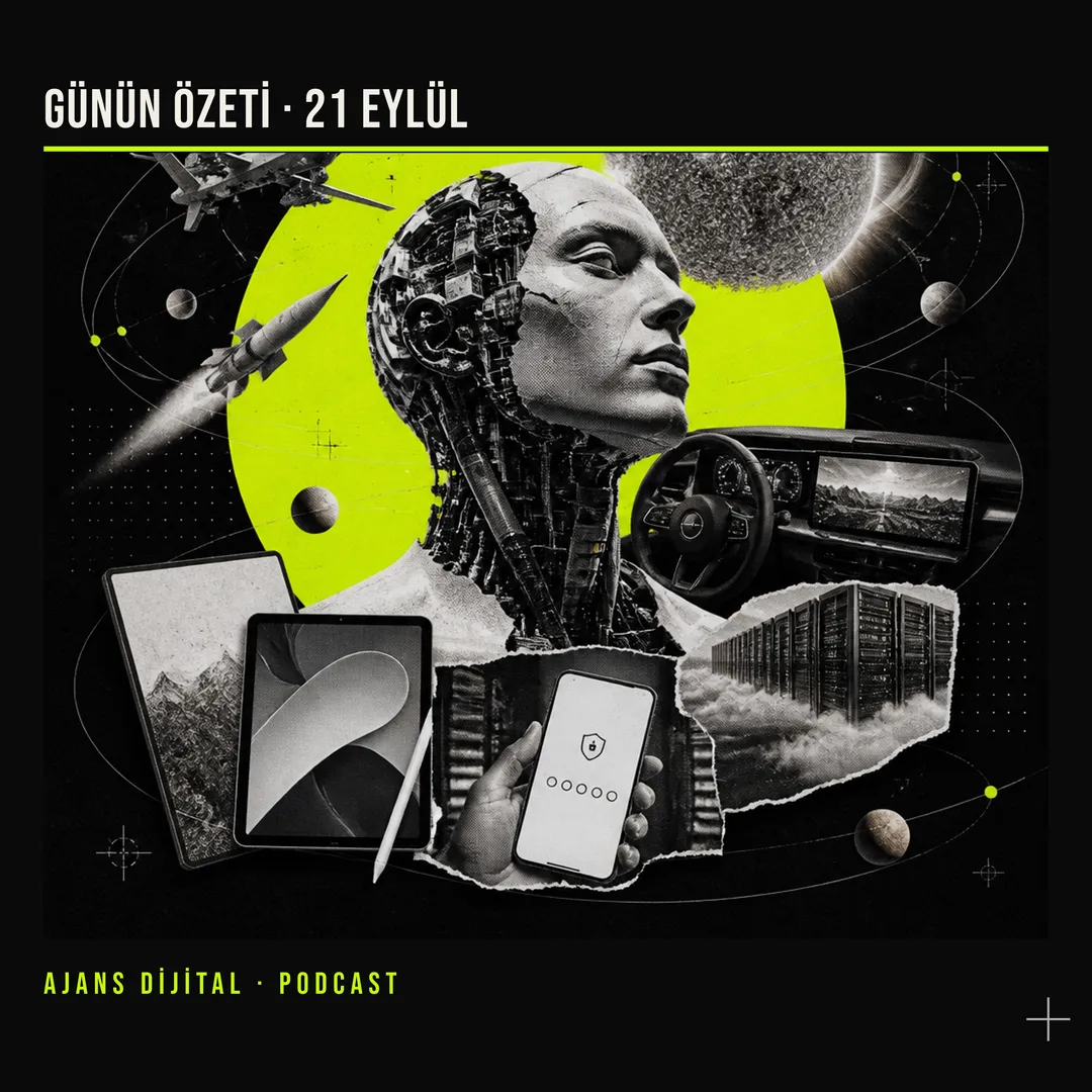 21 Eylül 2026 Pazartesi: Yapay zekâ kapıyı zorladı, Güneş ve motorlar sahnede podcast bölümü kapağı