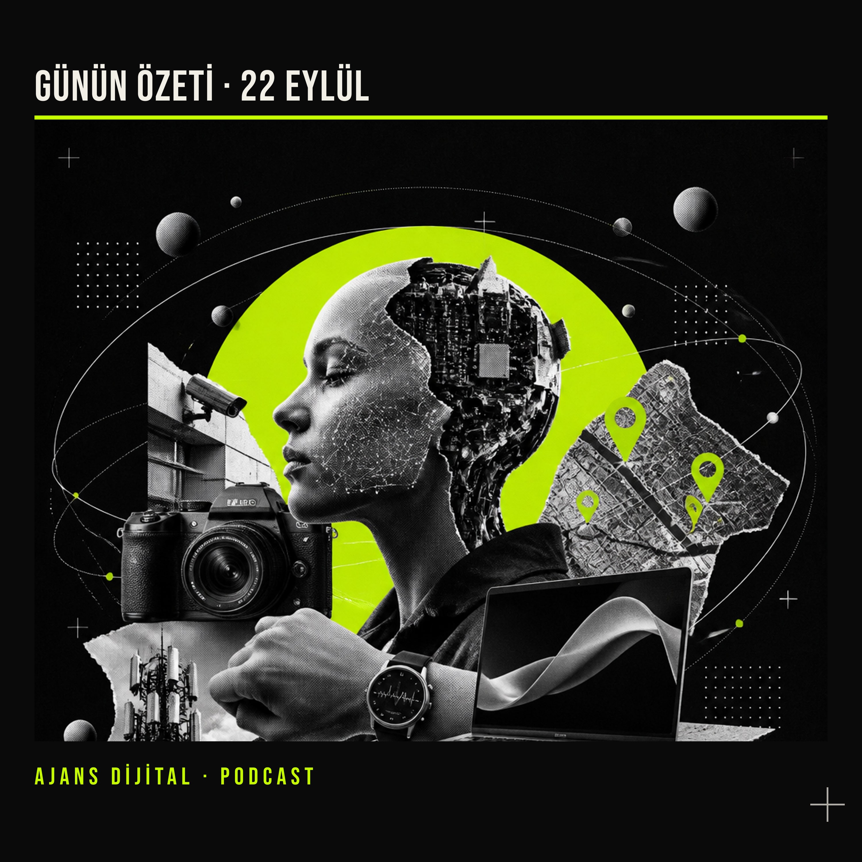 22 Eylül 2026 Salı: Yapay zekâ güveni, harita reklamları ve bilekteki aksaklık podcast bölümü kapağı