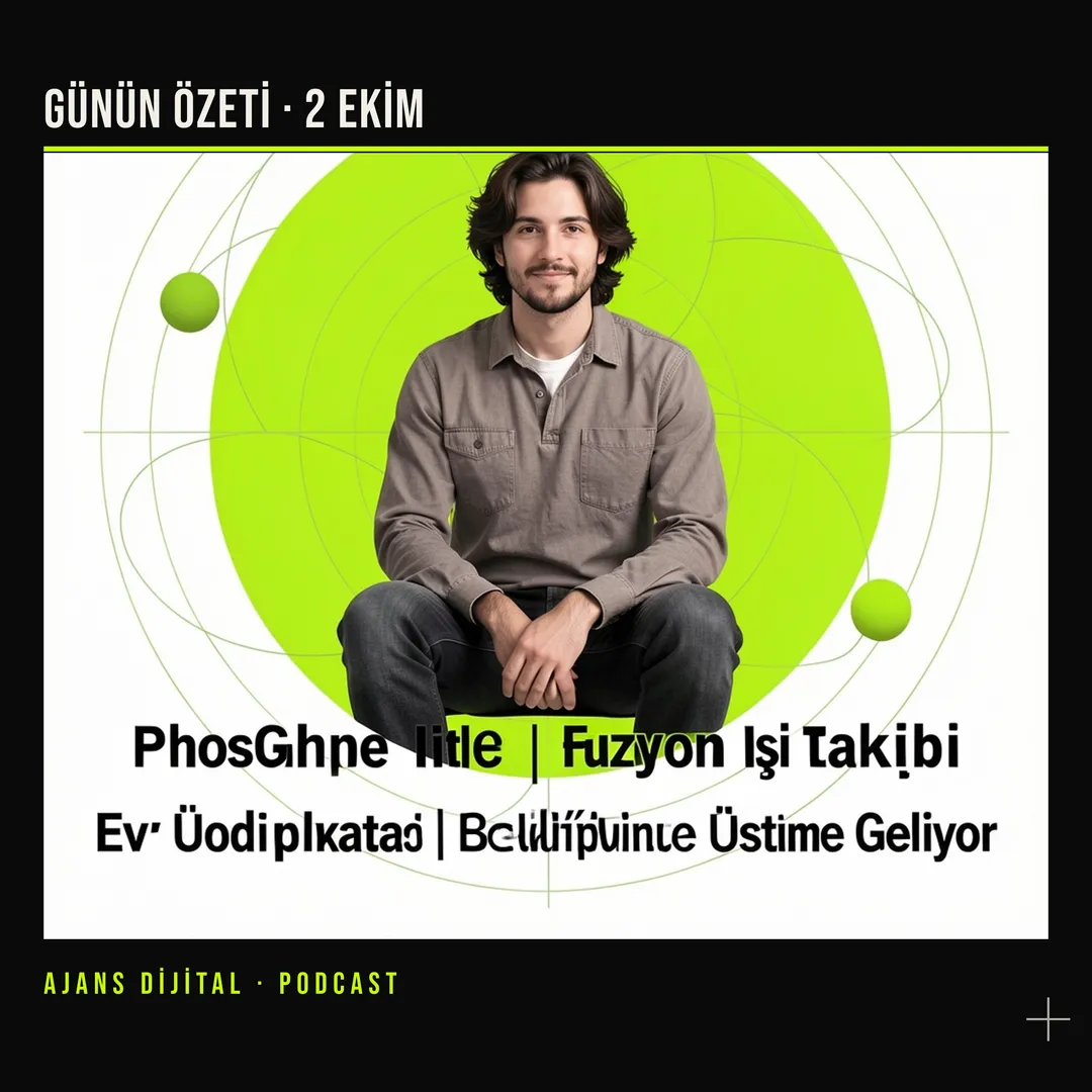 2 Ekim 2026 Cuma: Photoshop Relight, Apple gizlilik kamerası, füzyon ısı takibi, IKEA kaos, ChatGPT deneme podcast bölümü kapağı