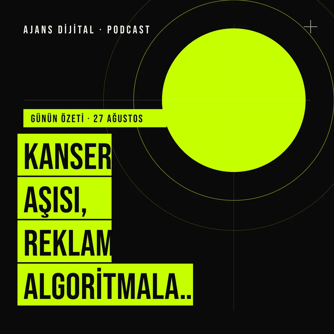 27 Ağustos 2026 Perşembe: Kanser Aşısı, Reklam Algoritmaları ve Yangın Riski Aynı Masada podcast bölümü kapağı