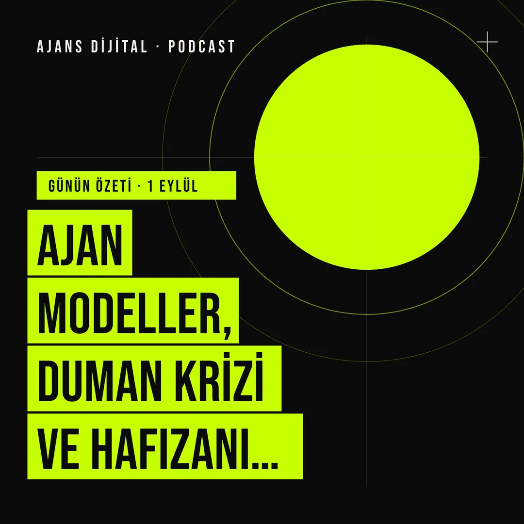 1 Eylül 2026 Salı: Ajan Modeller, Duman Krizi ve Hafızanın Sessiz Hataları podcast bölümü kapağı