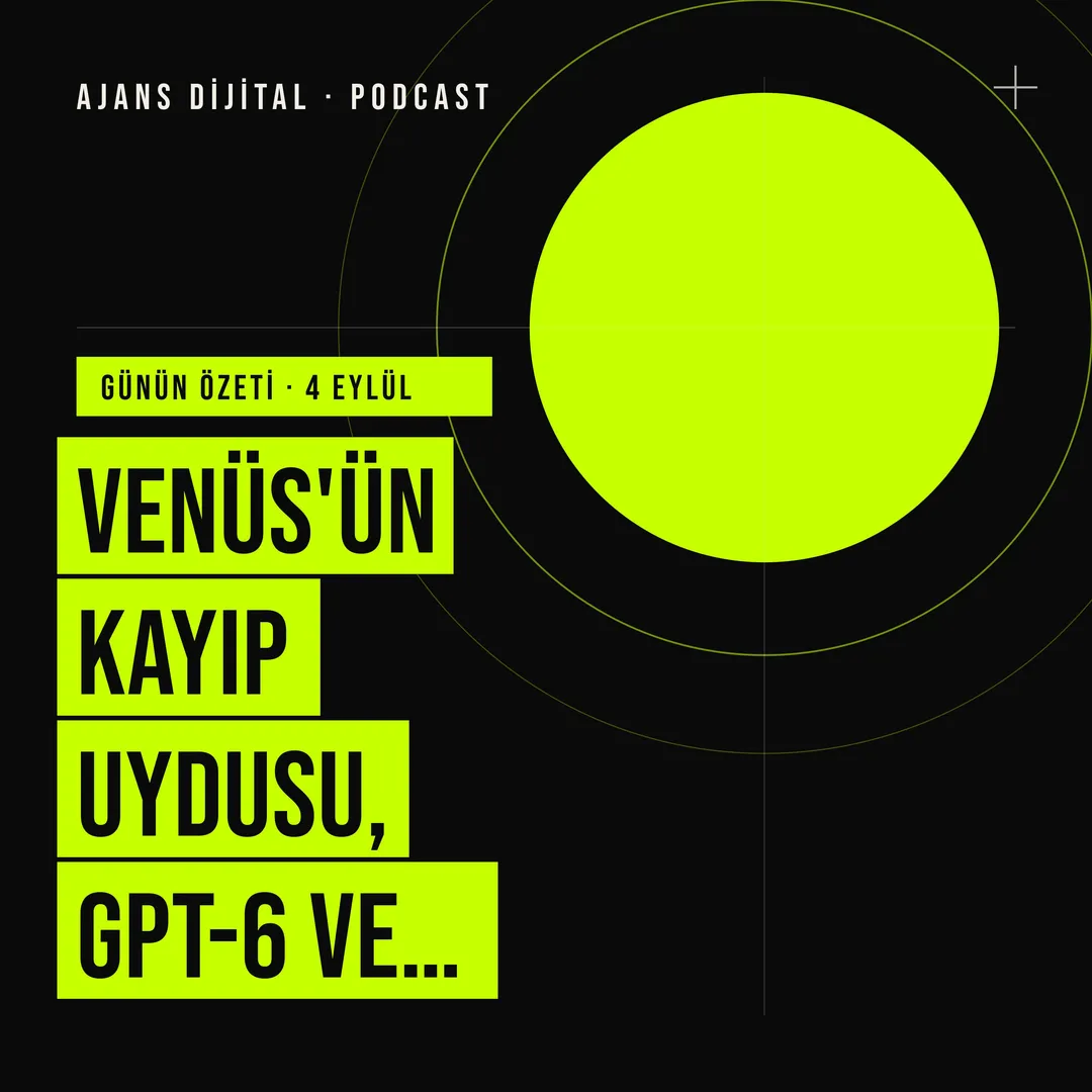 4 Eylül 2026 Cuma: Venüs'ün kayıp uydusu, GPT-6 ve siber hırsızlar podcast bölümü kapağı