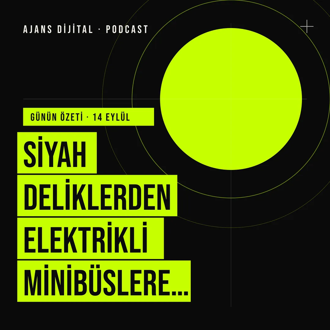 14 Eylül 2026 Pazartesi: Siyah Deliklerden Elektrikli Minibüslere: Haftanın Teknoloji ve Bilim Gündemi podcast bölümü kapağı