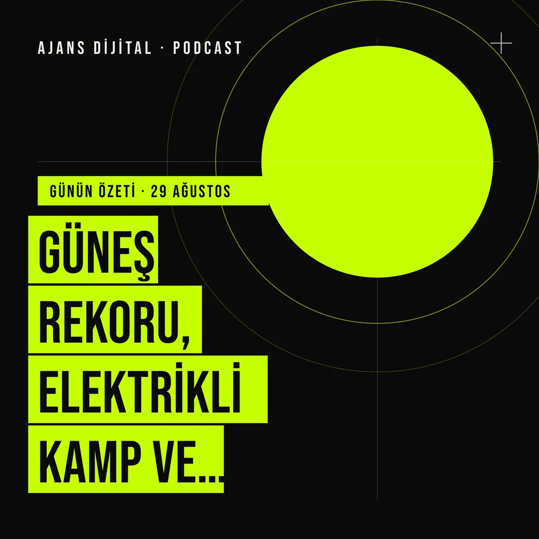 29 Ağustos 2026 Cumartesi: Güneş rekoru, elektrikli kamp ve hücre aramasının ortak sorusu podcast bölümü kapağı