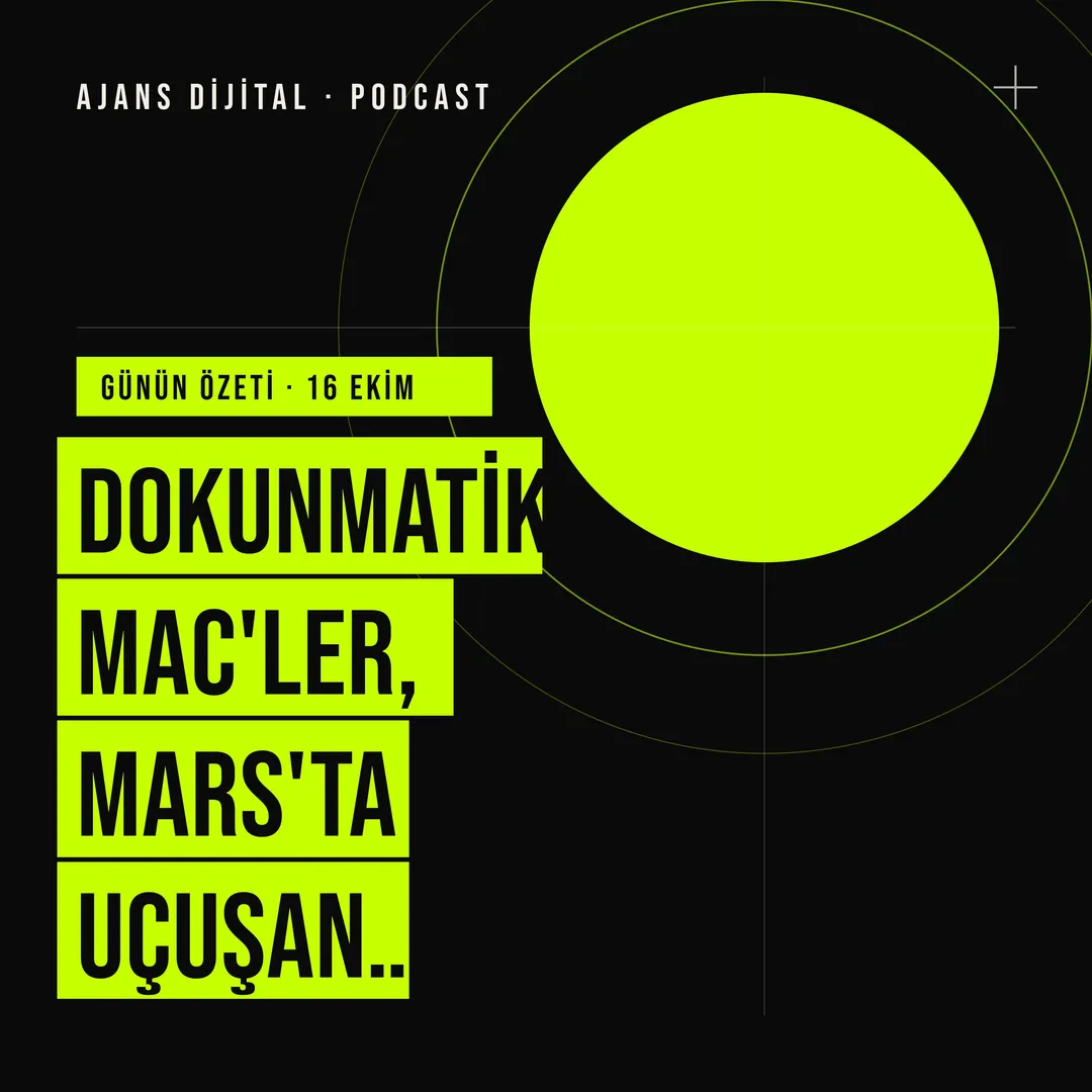 16 Ekim 2026 Cuma: Dokunmatik Mac'ler, Mars'ta Uçuşan Robotlar ve Yeni Bir İletişim Çağı podcast bölümü kapağı