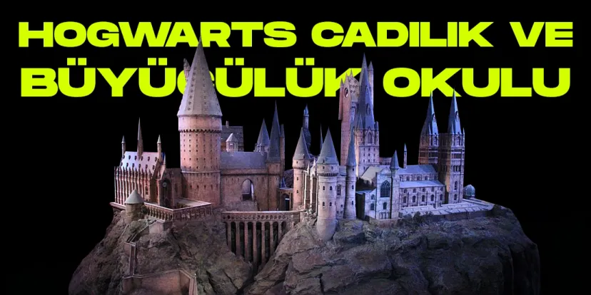 Hogwarts cadilik ve buyuculuk okulu hakkinda daha once duymadiginiz 8 gercek
