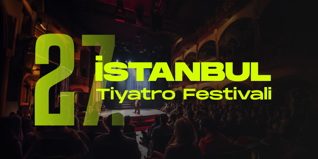 Sanatin buyusu istanbulu sardi 27 istanbul tiyatro festivali basliyor