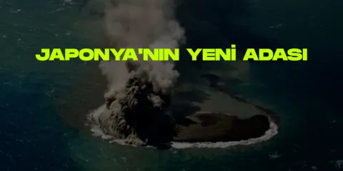 Yanardag patlamasinin hediyesi japonyanin yeni adasi