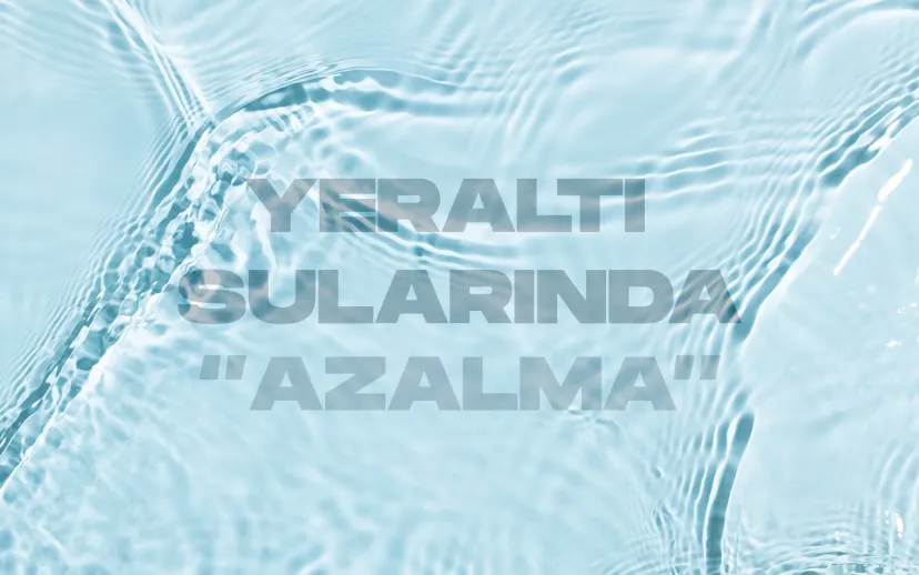 Yeralti suyu seviyelerinde global gerileme ancak cozum alternatifleri