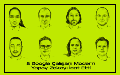 8 google calisani modern yapay zekayi icat etti iste ic hikaye
