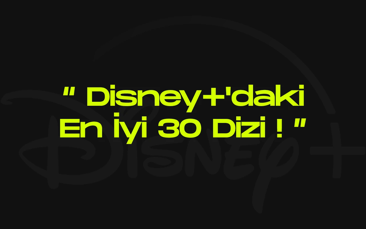 Su anda disneydaki en iyi 30 dizi