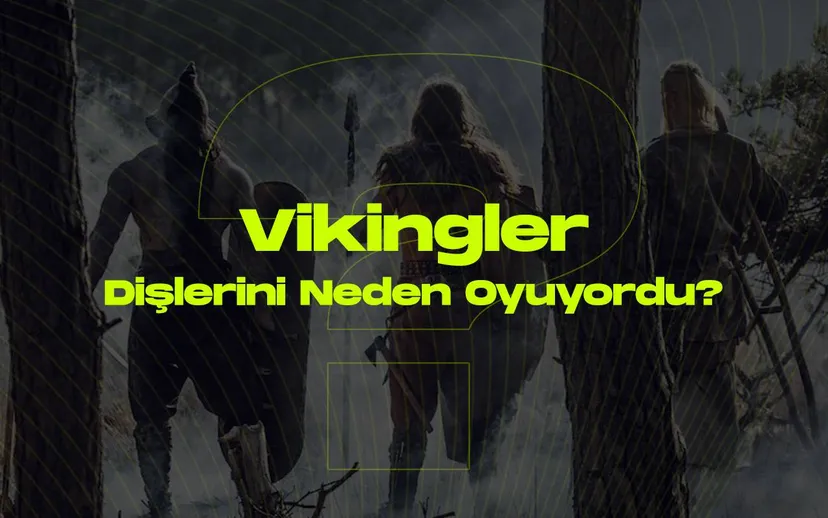 Vikingler dislerini neden oyuyordu