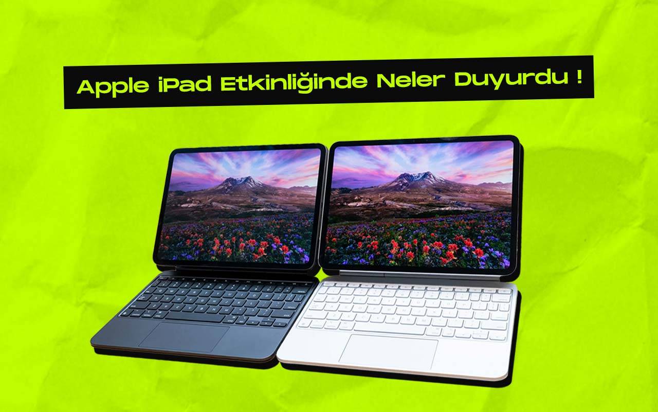 Apple 7 mayisda duzenledigi ipad etkinliginde neler duyurdu kapak