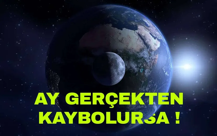 Ay aniden kaybolursa ne olur