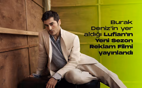 Burak denizin yer aldigi lufianin yeni sezon reklam filmi yayinlandi kendin oldugun her an lufian