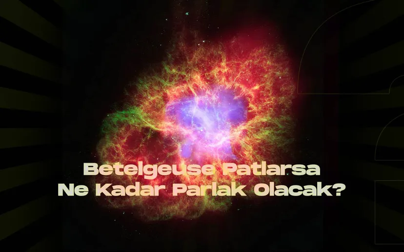 Betelgeuse patlarsa ne kadar parlak olur