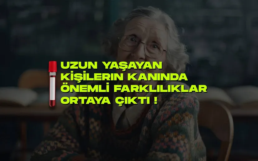 Uzun yasayan kisilerin kaninda onemli fakliliklar ortaya cikti