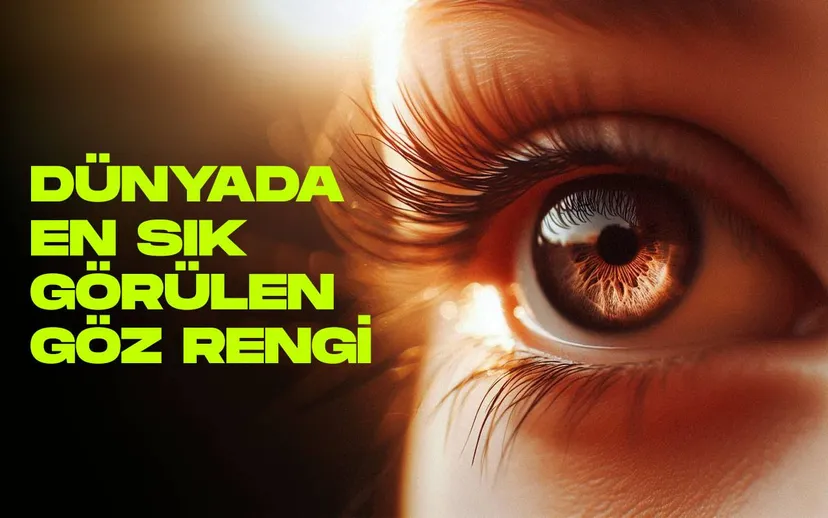 Dünyada En Sık Görülen Göz Rengi Nedir?