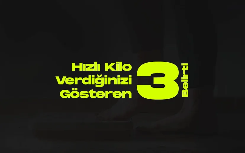 Hizla kilo verdiginizi gosteren 3 belirti