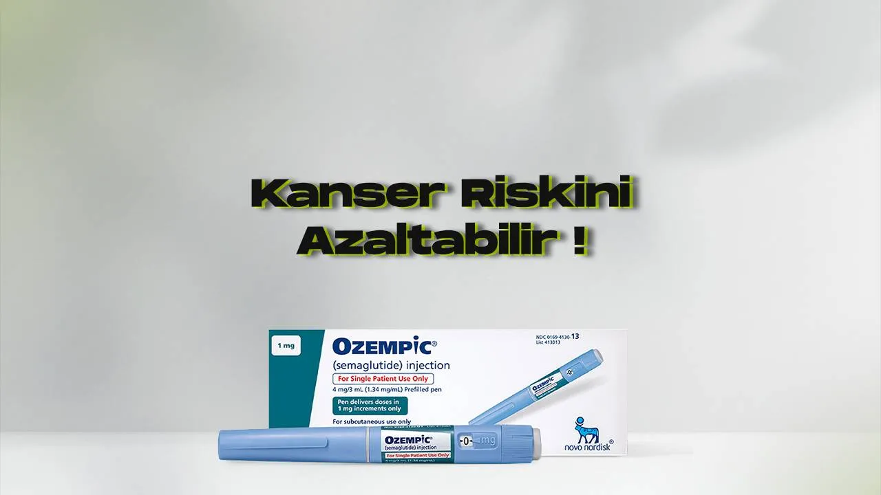 Ozempic ve benzer ilaclar kanser riskini azaltabilir