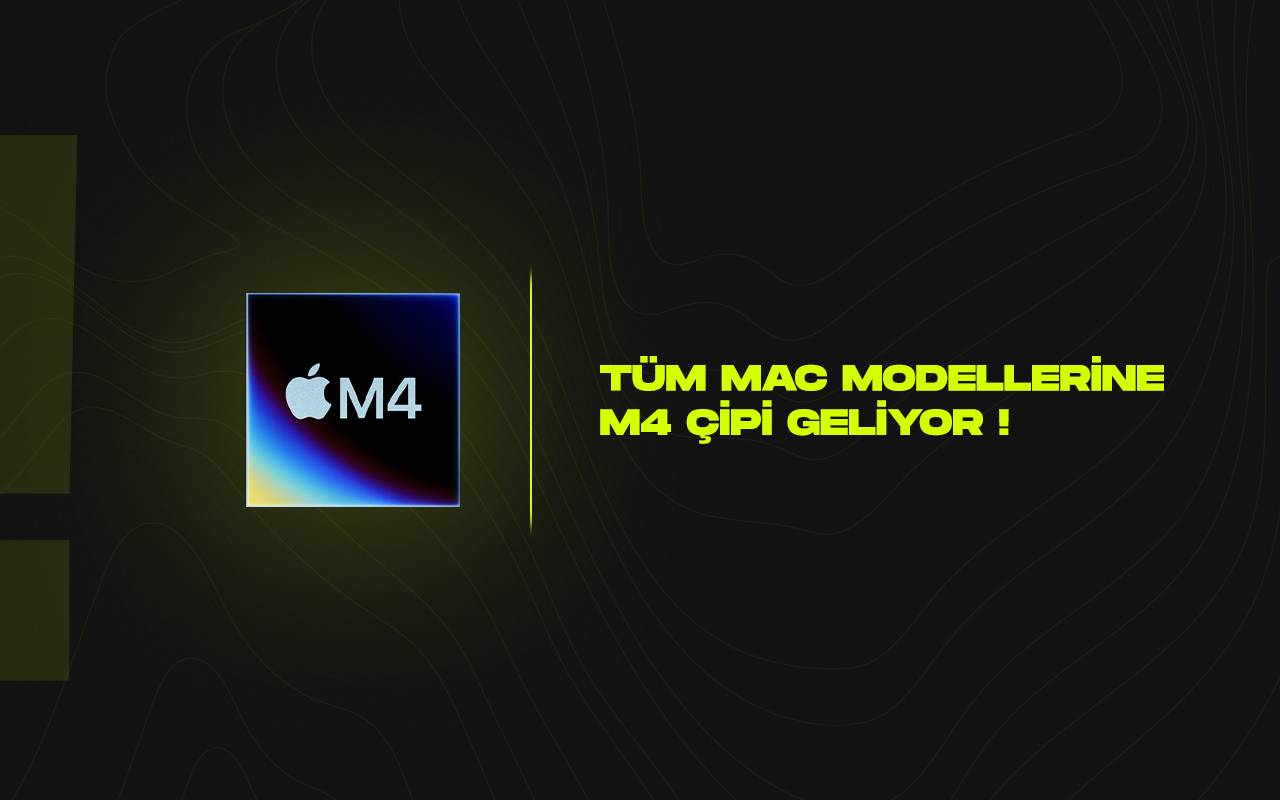 Apple tum mac modellerine m4 cipini getirmeye hazirlaniyor