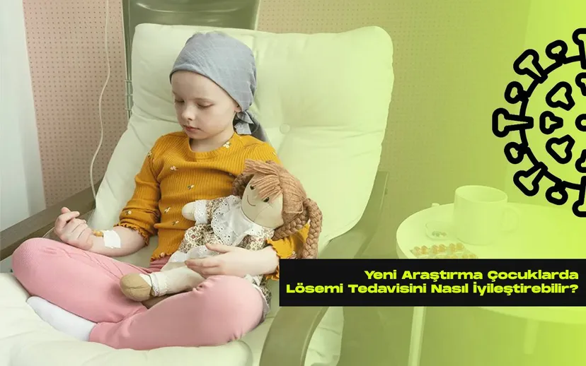 Yeni arastirma cocuklarda losemi tedavisini nasil iyilestirebilir