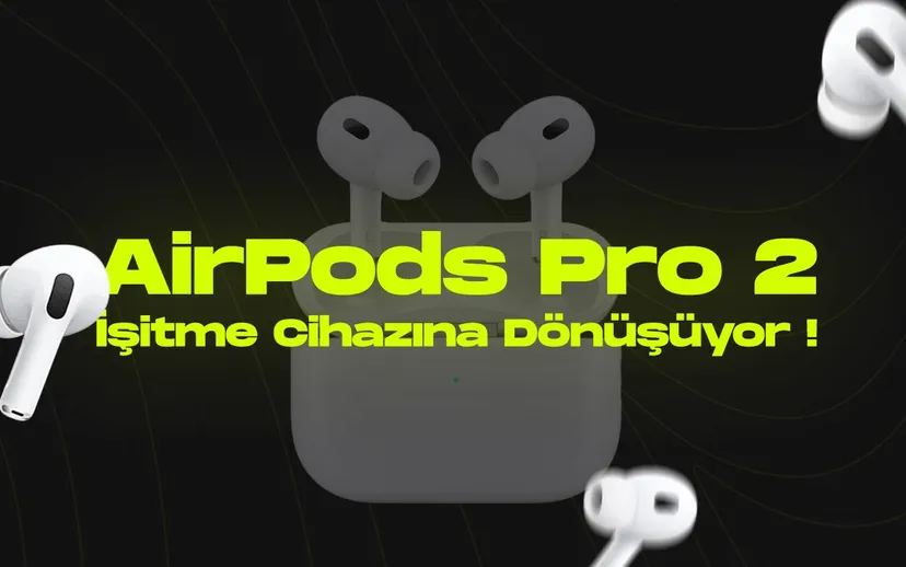 Appledan airpods pro 2ye isitme cihazi ozelligi iste detaylar