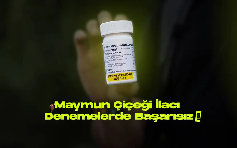 Maymun cicegi ilaci tecovirimat denemelerinde basarisiz oldu